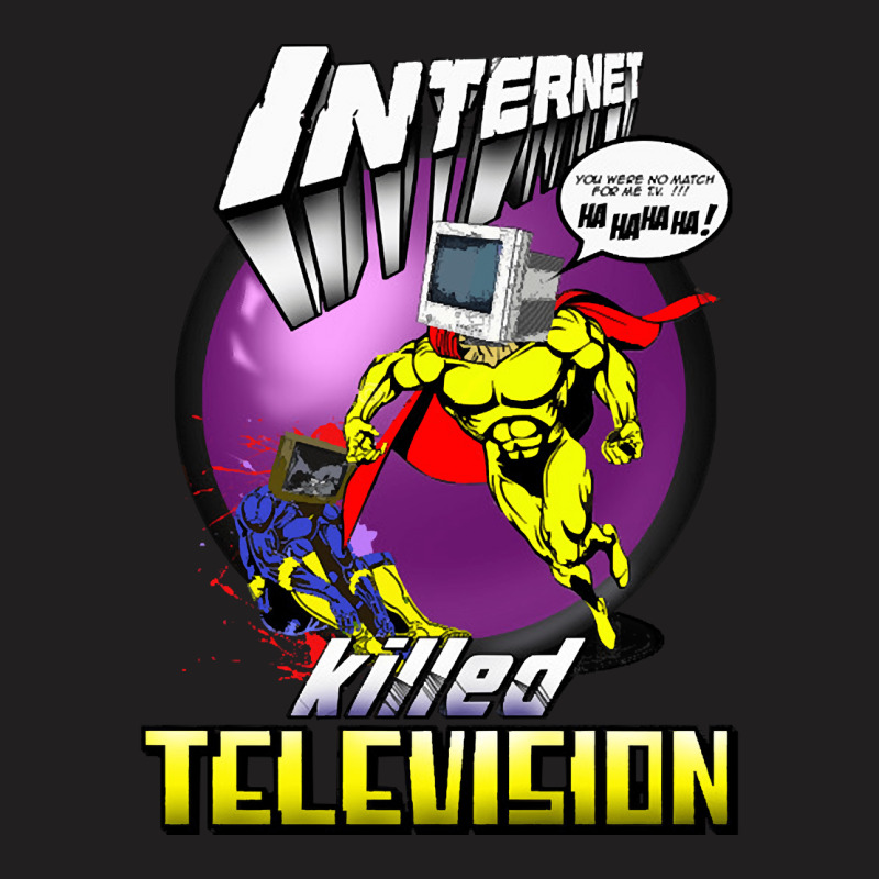 Internet Killed Television, Internet Killed Television Art, Internet K T-shirt | Artistshot