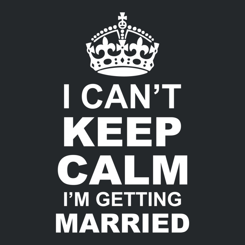 I Cant Keep Calm I Am Getting Married Crewneck Sweatshirt | Artistshot