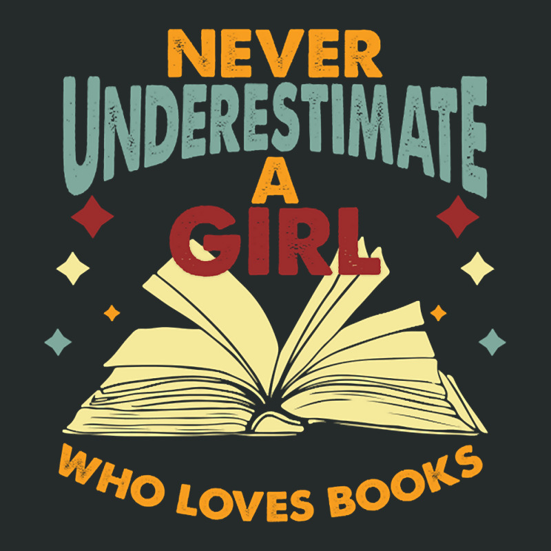 Never Underestimate A Girl Who Loves Books Women's Triblend Scoop T-shirt by Aiello Mcdade | Artistshot