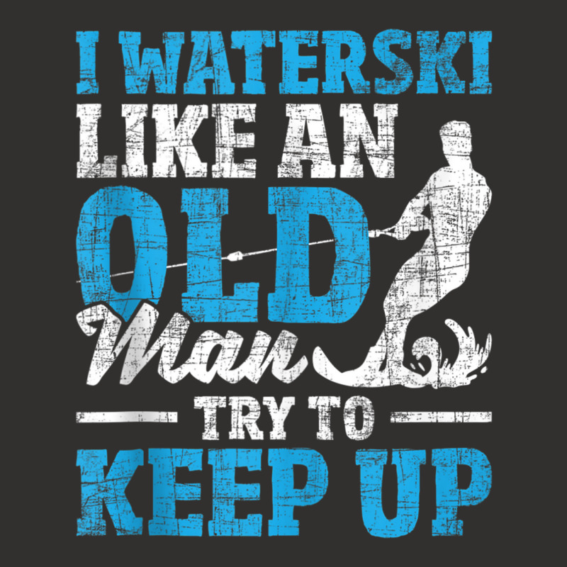 I Waterski Like An Old Man   Grandpa Waterskier Waterskiing Tank Top Champion Hoodie by cm-arts | Artistshot