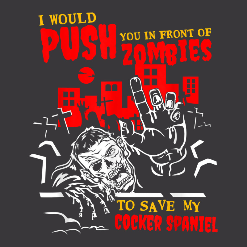 Push You In Zombies To Save Cocker Spaniel Funny Dog Lover T Shirt Ladies Curvy T-Shirt by cm-arts | Artistshot