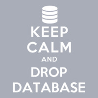 Keep Calm And Drop Database Tank Dress | Artistshot