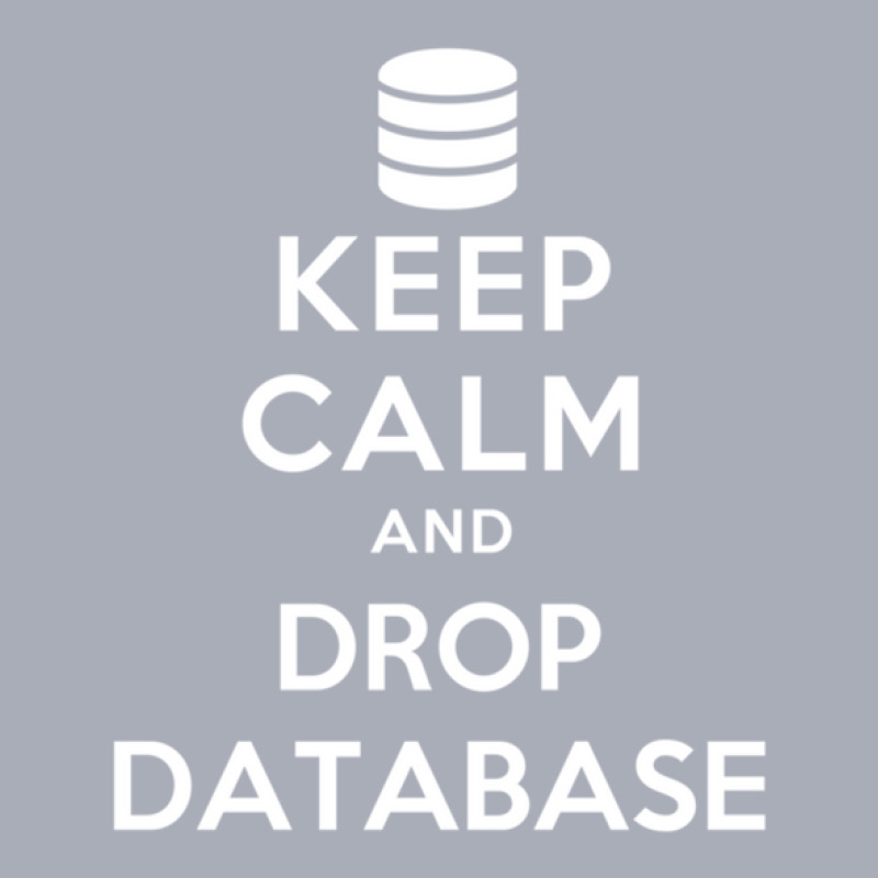 Keep Calm And Drop Database Tank Dress by cm-arts | Artistshot