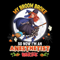 My Broom Broke So Now I'm A Anesthetist Nurse Halloween Boo Long Sleeve Shirts | Artistshot