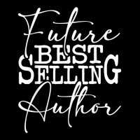 Future Successful Author   Novelist Novel Writer Poet T Shirt Adjustable Cap | Artistshot