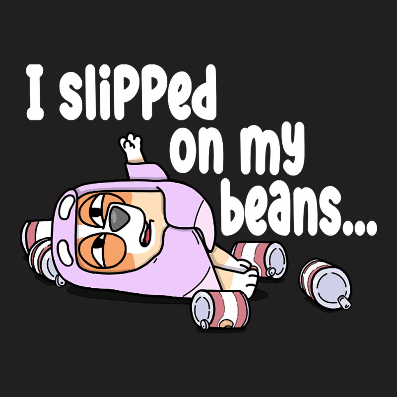 Rita, I Slipped On My Beans, I Slipped, On My Beans, I Slipped On My B T-shirt | Artistshot