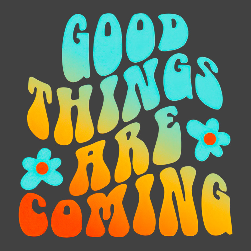 Good Things Are Coming, Good Thing Are Coming, Good Things, Are Coming Vintage T-shirt | Artistshot