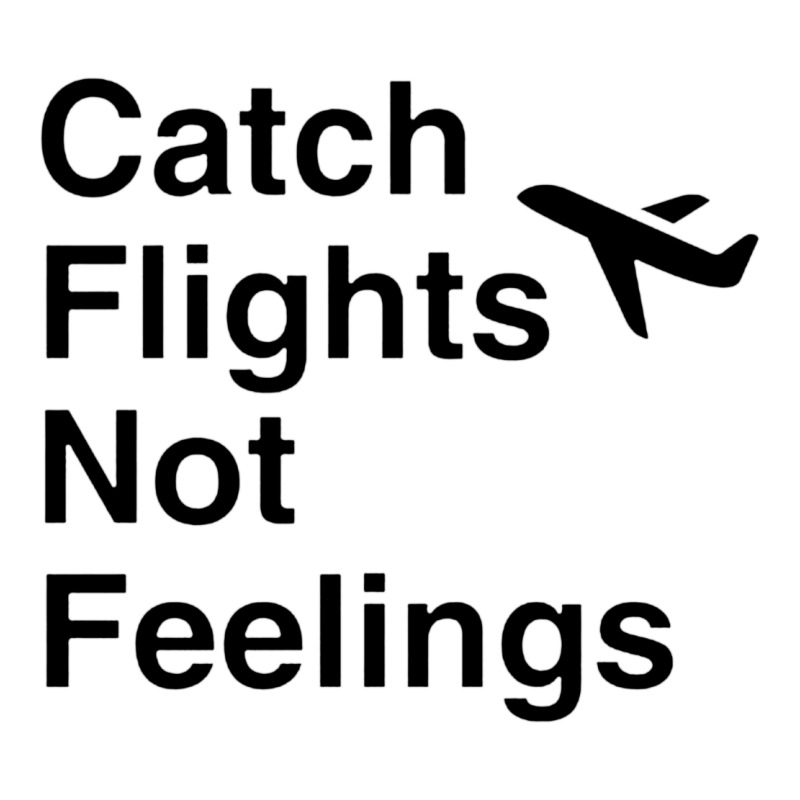 Catch Flights Not Feelings Airplane Mode Black Style Zipper Hoodie | Artistshot