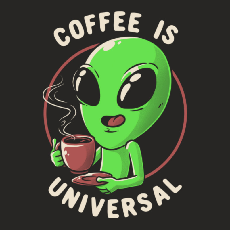 Coffee Is Universal - Funny Cute Alien Gift Ladies Fitted T-Shirt by cm-arts | Artistshot