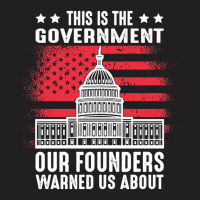 This Is The Government Our Founders Warned Us About   Copy Copy Copy C T-shirt | Artistshot