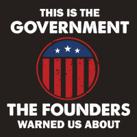 This Is The Government Our Founders Warned Us About  Funny 4th July Us Tank Top | Artistshot