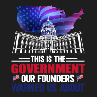 This Is The Government Our Founders Warned Us About Classic  Copy Classic T-shirt | Artistshot