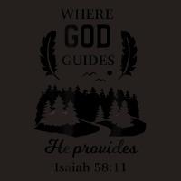 Where God Guides He Provides Isaiah Christian Novelty Item Tank Top | Artistshot