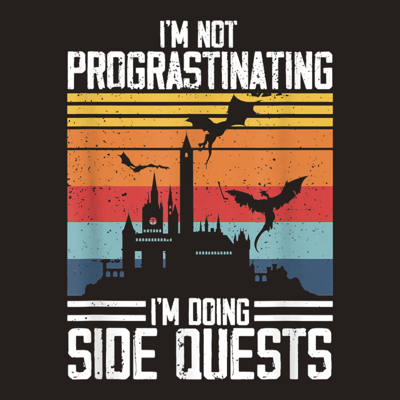 I'm Not Procrastinating I'm Doing Side Quests Rpg Dragons T Shirt Tank Top by cm-arts | Artistshot