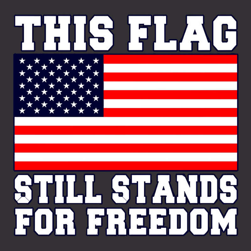 Custom This Flag Still Stands For Freedom, This Flag Still Stands For ...