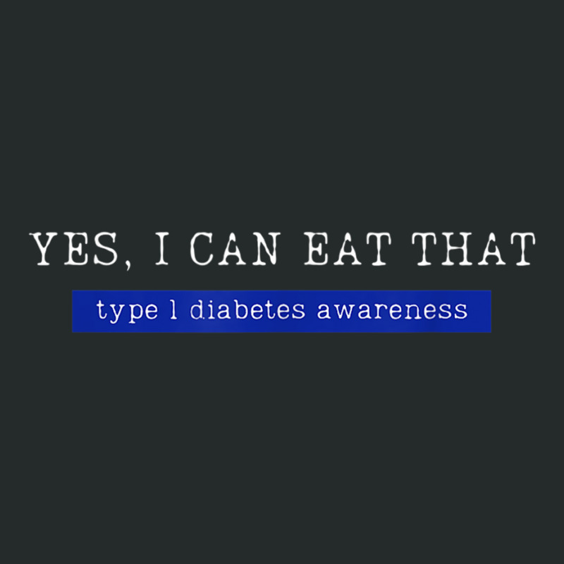 Yes I Can Eat That, Type 1 Diabetes Awareness T Shirt Women's Triblend Scoop T-shirt by cm-arts | Artistshot