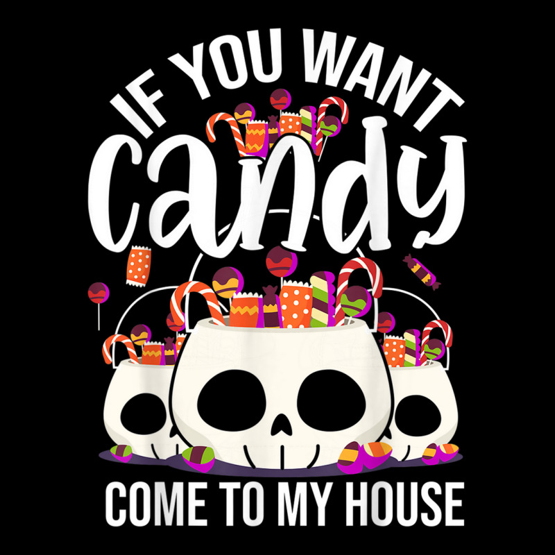 If You Want Candy Come To My House Funny Halloween Lightweight Hoodie | Artistshot