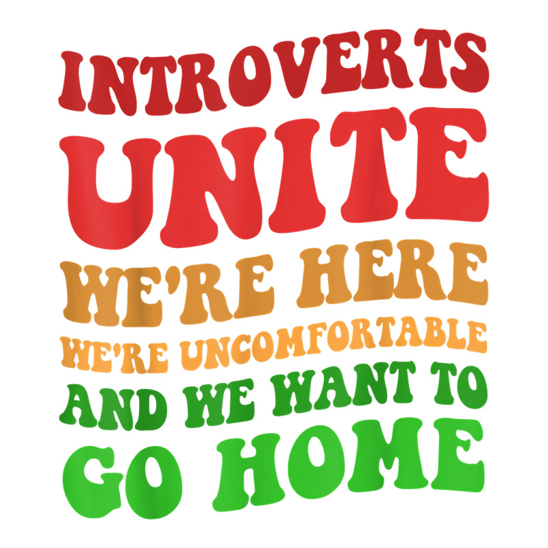 Introverts Unite We're Here Uncomfortable Want To Go Home T Shirt Crewneck Sweatshirt by cm-arts | Artistshot