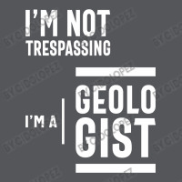 I'm Not Trespassing, I'm A Geologist Ladies Fitted T-shirt | Artistshot