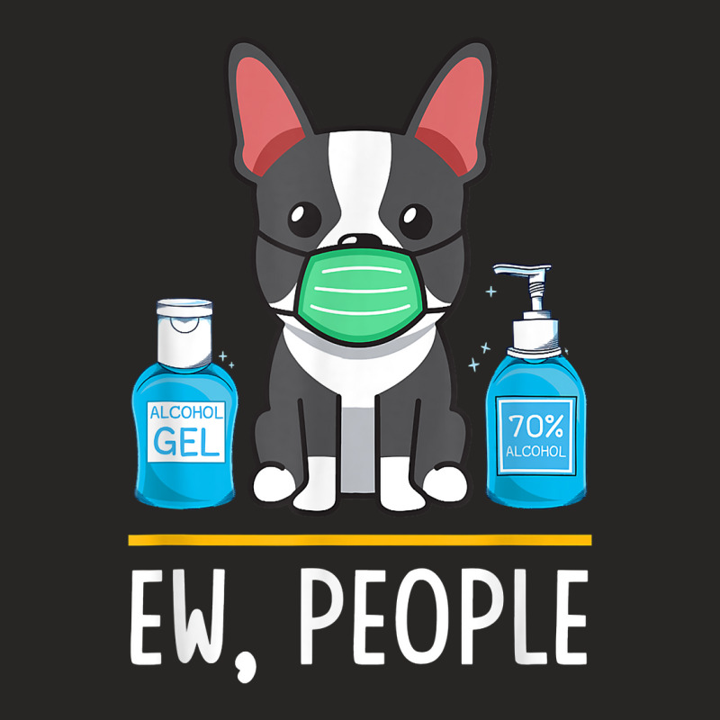 Boston Terrier Dog Face Mask Hand Sanitizer Funny Ew People T Shirt Ladies Fitted T-Shirt by povyvexumi3 | Artistshot