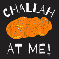 Challah At Me Rosh Hashanah Jewish Hanukkah T Shirt T-shirt | Artistshot