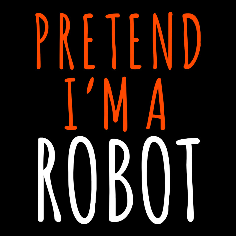 Pretend I'm A Robot, Pretend I'm A Robot Art, Pretend I'm A Robot Vint Women's V-Neck T-Shirt by cm-arts | Artistshot