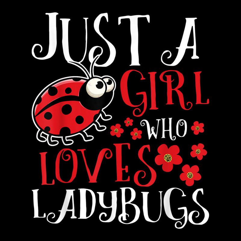 Just A Girl Who Loves Ladybugs   Zoology Insect Animal Lover T Shirt Zipper Hoodie by cm-arts | Artistshot