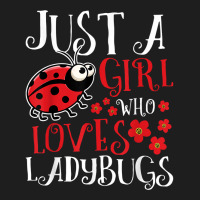 Just A Girl Who Loves Ladybugs   Zoology Insect Animal Lover T Shirt Classic T-shirt | Artistshot