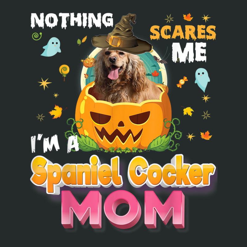 Nothing Scares Me I'm A Spaniel Cocker Dog Mom Witch Hat Women's Triblend Scoop T-shirt by Sombre | Artistshot