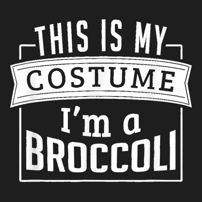 Funny Halloween Costume This Is My Costume I'm A Broccoli Classic T-shirt | Artistshot