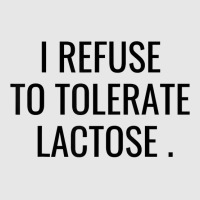 I Refuse To Tolerate Lactose Quote T Shirt Hoodie & Jogger Set | Artistshot