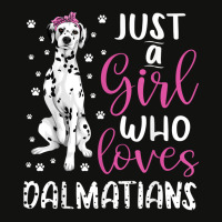 Dalmatian Just A Girl Who Loves Dalmatians Dogs Lover Gift Scorecard Crop Tee | Artistshot