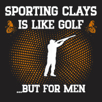 Mens Sporting Clays Is Like Golf But For Men Trap Skeet Shooting T Shi T-shirt | Artistshot