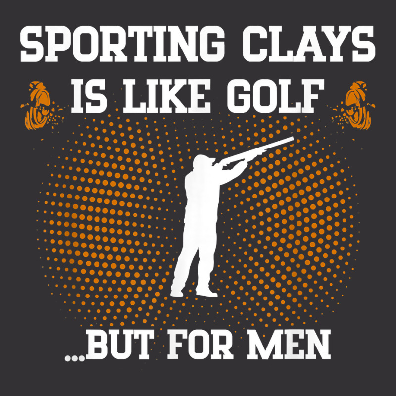 Mens Sporting Clays Is Like Golf But For Men Trap Skeet Shooting T Shi Vintage Hoodie | Artistshot