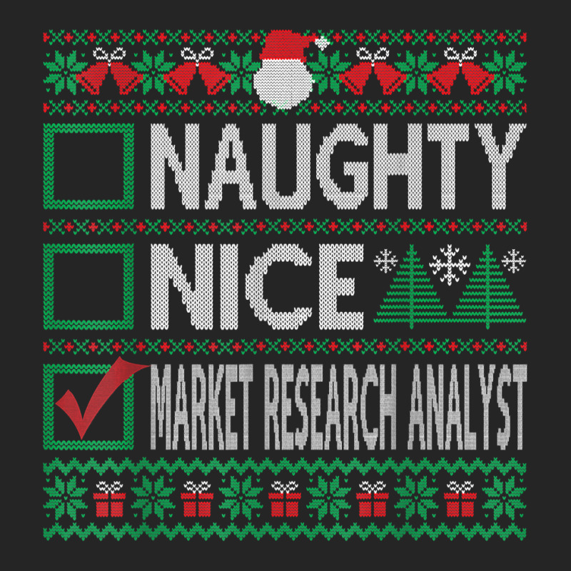 Naughty Nice Market Research Analyst Christmas List Sweater T Shirt Unisex Hoodie by alyshasur9x | Artistshot