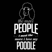 The More People I Meet The More I Love My Poodle Gifts Toddler 3/4 Sleeve Tee | Artistshot