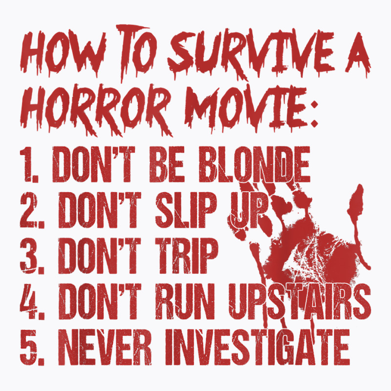 How To Survive A Horror Movie Don't Be Blonde Don't Slip Up T Shirt T-shirt | Artistshot