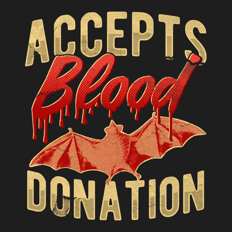 Distressed Blood Donation To Bat, Distressed Blood Donation To Bat Art Classic T-shirt by cm-arts | Artistshot