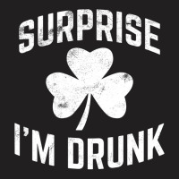 Funny St Patrick's Day Drinking Tshirt Surprise I'm Drunk T-shirt | Artistshot