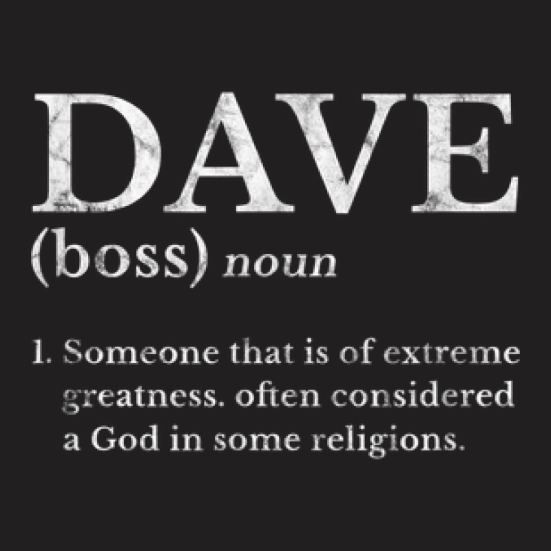 Dave Definition Name Meaning Nickname Alias Distressed T-Shirt by August | Artistshot