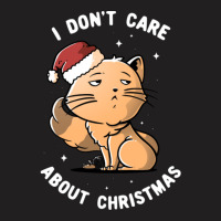 I Don?t Care About Christmas Cute Snob Cat Gift T-shirt | Artistshot