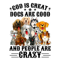 God Is Great Dogs Are Good And People Are Crazy Long Sleeve T Shirt V-neck Tee | Artistshot