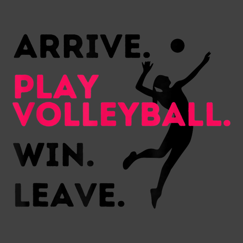 Arrive. Play Volleyball. Win. Leave.   Fun Volleyball Player Vintage T-Shirt by Queens | Artistshot