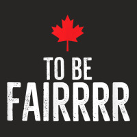 To Be Fairrrr Fair Canada Canadian Maple Leaf Letterkenny T Shirt Ladies Fitted T-shirt | Artistshot