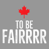 To Be Fairrrr Fair Canada Canadian Maple Leaf Letterkenny T Shirt Women's V-neck T-shirt | Artistshot