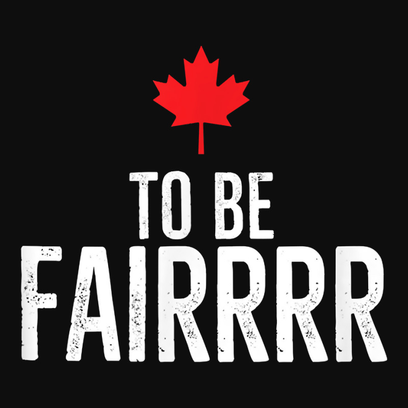 To Be Fairrrr Fair Canada Canadian Maple Leaf Letterkenny T Shirt Crop Top by netumuqaevae | Artistshot