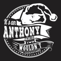 It's An Anthony Thing - Hat Xmas Personalized Name Gift T-shirt | Artistshot