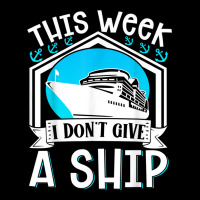 Cruise Ship Vacation Pun This Week I Dont Give A Ship Zipper Hoodie | Artistshot