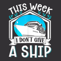 Cruise Ship Vacation Pun This Week I Dont Give A Ship Vintage Hoodie | Artistshot