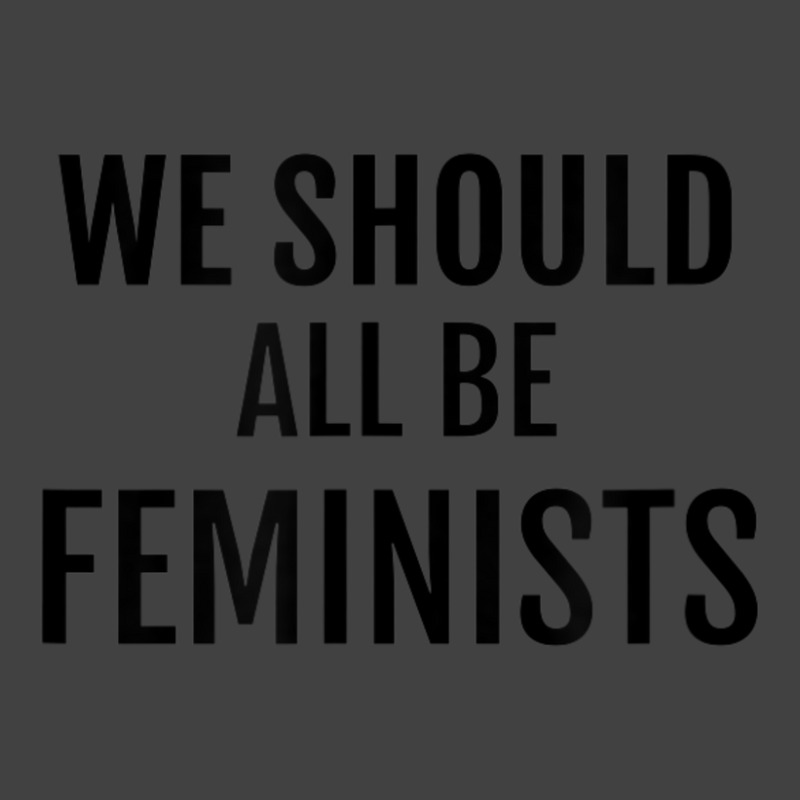 We Should All Be Feminists Vintage T-Shirt by Kanmopsuk45 | Artistshot